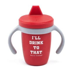 Sippy Cup 8 Sippy Cup -Occasionally Yours Bella Tunno Sippy Cup I ll Drink To That 01