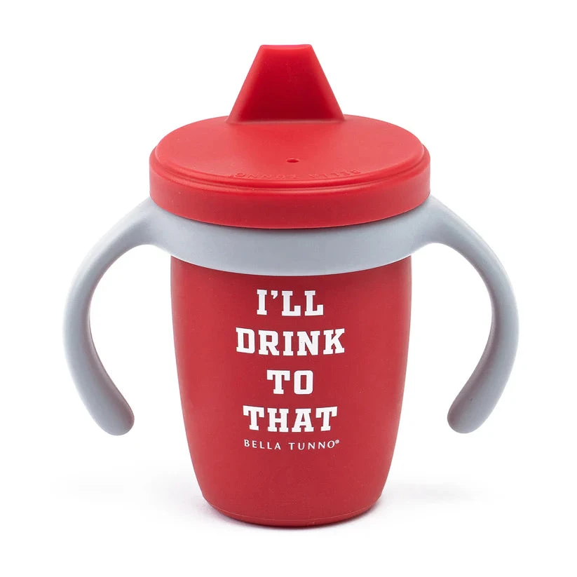 Sippy Cup Sippy Cup -Occasionally Yours Bella Tunno Sippy Cup I ll Drink To That 01
